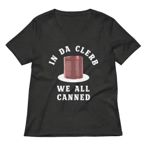 In Da Clerb We All Canned Women's V-Neck Tee