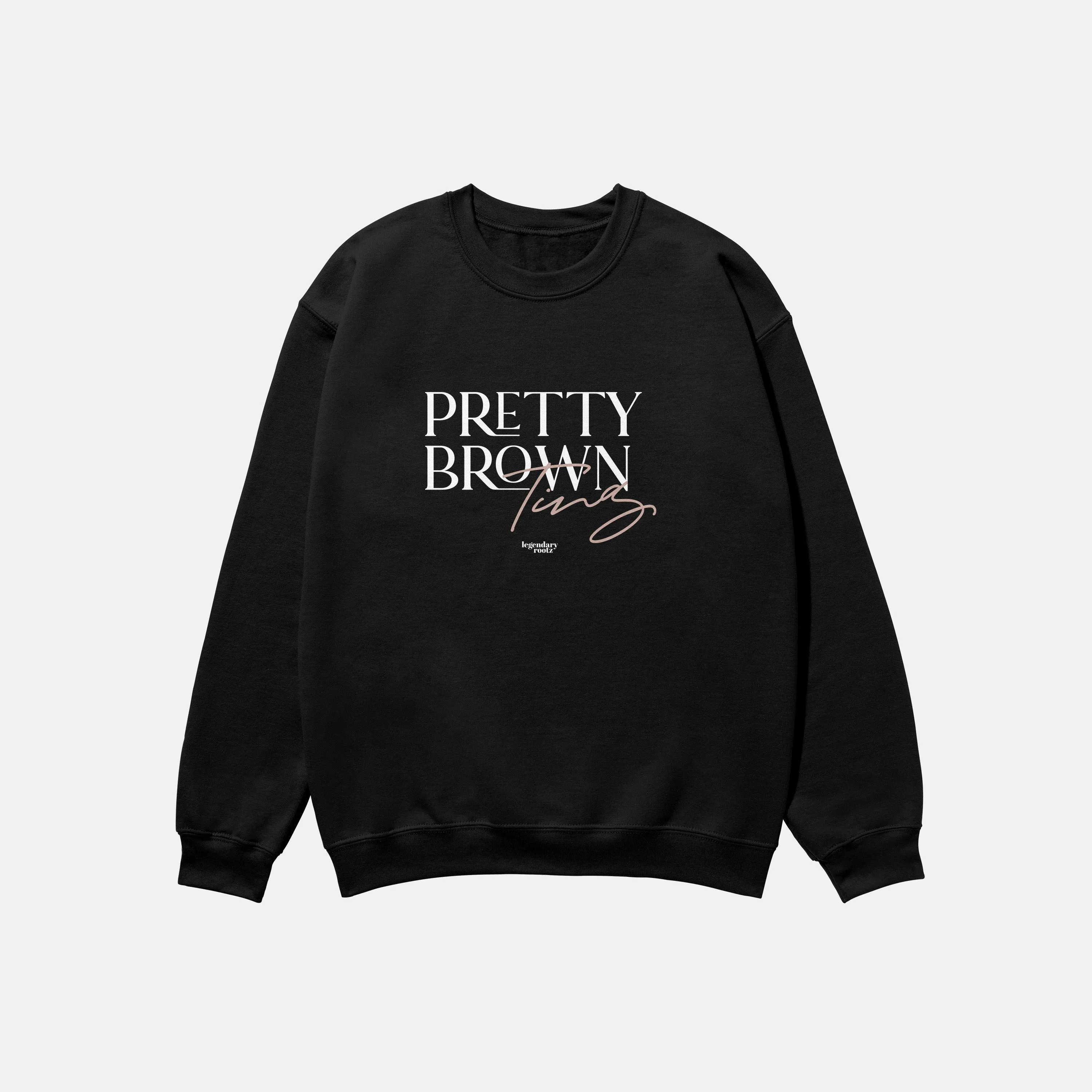 Pretty Brown Ting  | Crewneck