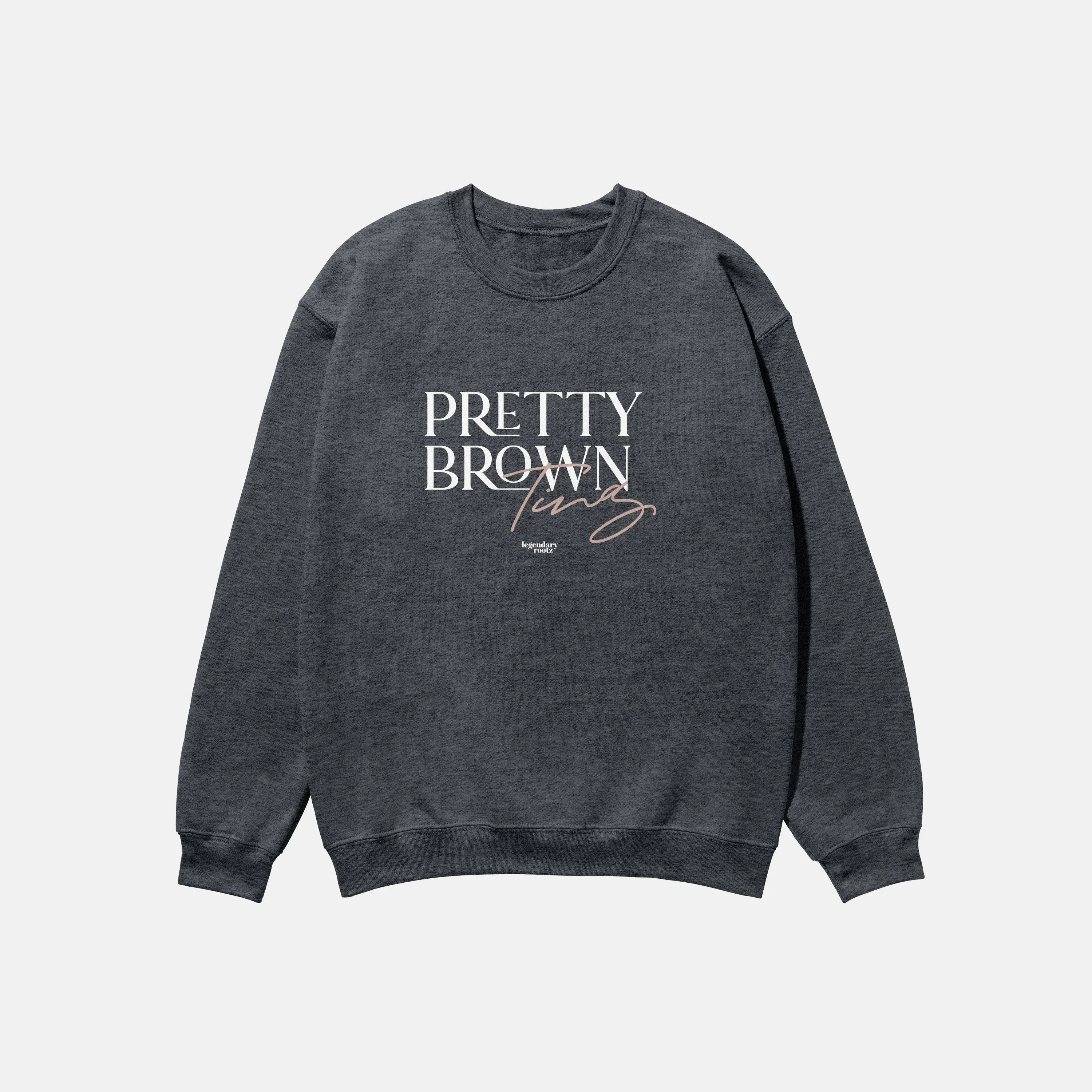Pretty Brown Ting  | Crewneck